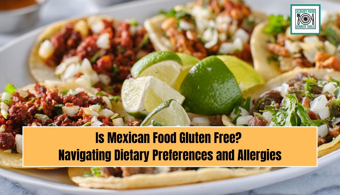 Is Mexican Food Gluten Free? Navigating Dietary Preferences and Allergies