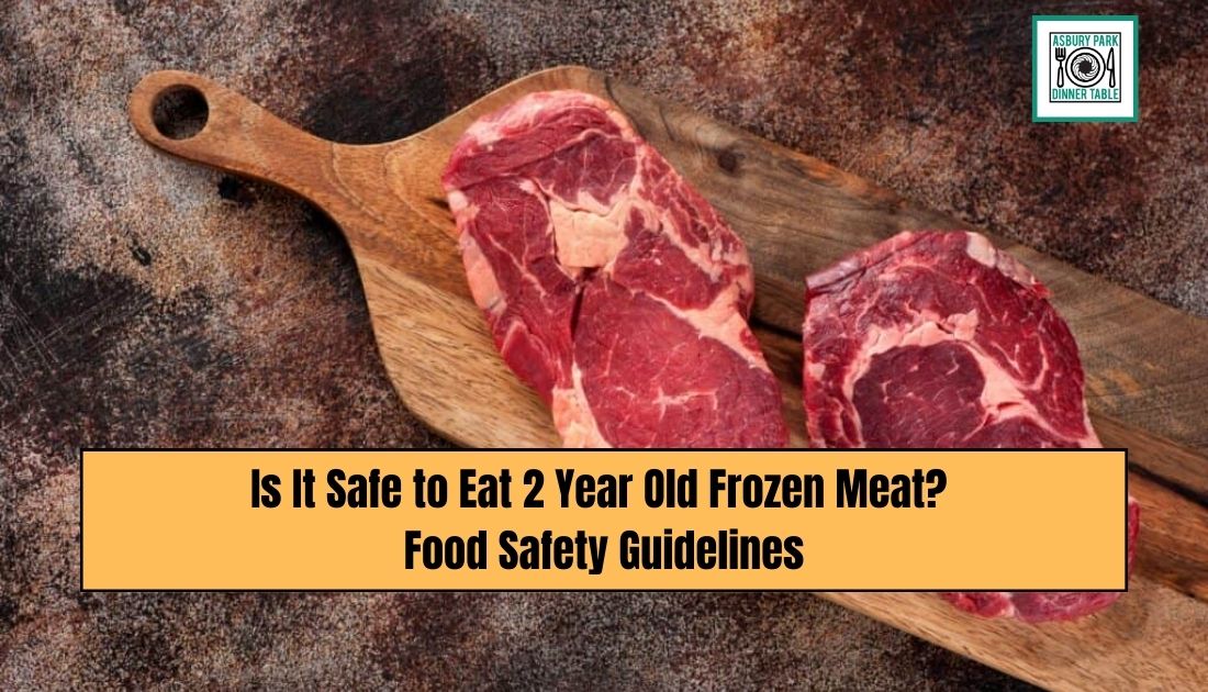 Is It Safe to Eat 2 Year Old Frozen Meat? Food Safety Guidelines