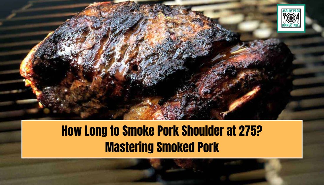 How Long to Smoke Pork Shoulder at 275? Mastering Smoked Pork