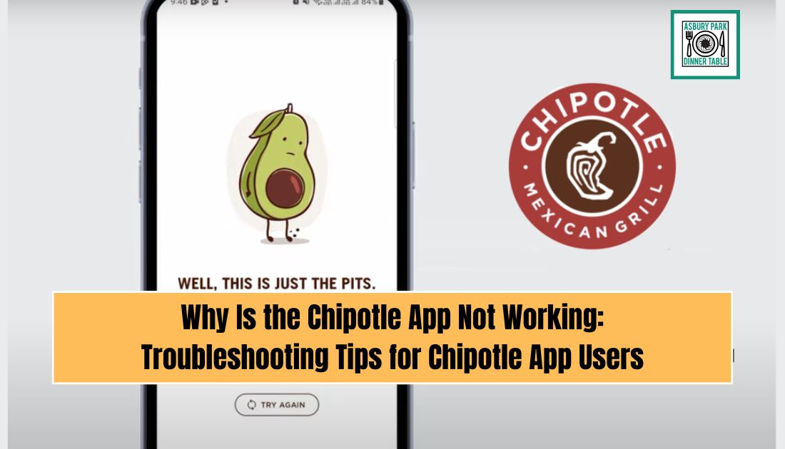 Why Is the Chipotle App Not Working: Troubleshooting Tips for Chipotle App Users