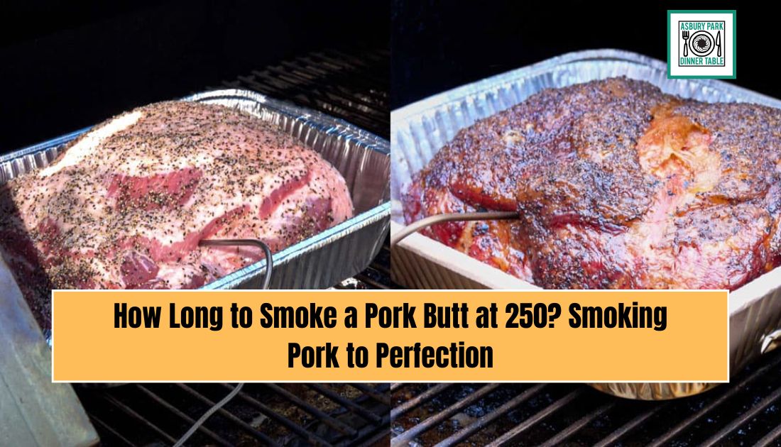 How Long to Smoke a Pork Butt at 250? Smoking Pork to Perfection