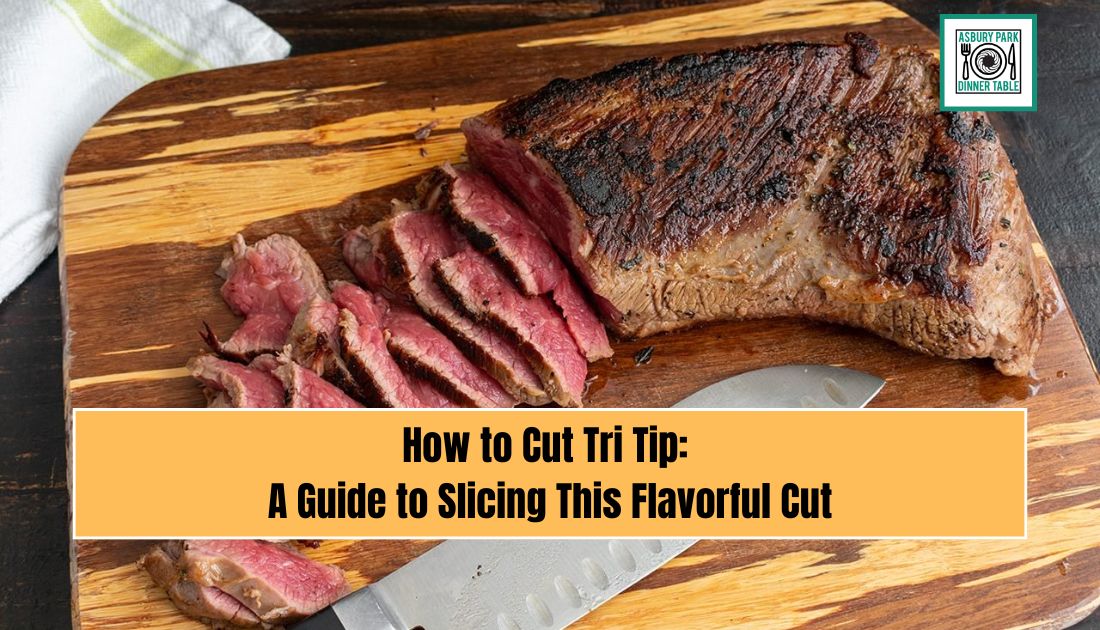 How to Cut Tri Tip: A Guide to Slicing This Flavorful Cut