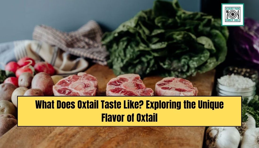 What Does Oxtail Taste Like? Exploring the Unique Flavor of Oxtail