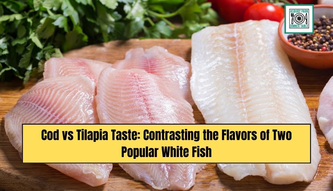 Cod vs Tilapia Taste: Contrasting the Flavors of Two Popular White Fish