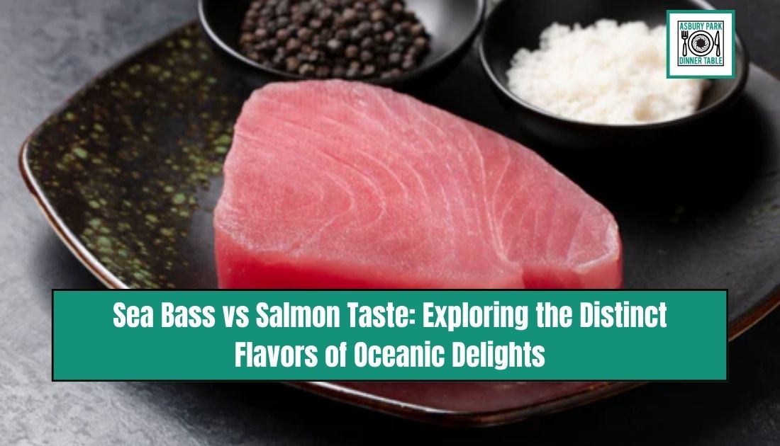 Sea Bass vs Salmon Taste: Exploring the Distinct Flavors of Oceanic Delights